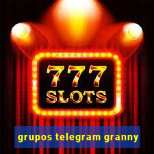 grupos telegram granny